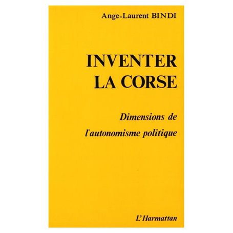 Inventer la Corse - Dimension de l'autonomisme politique