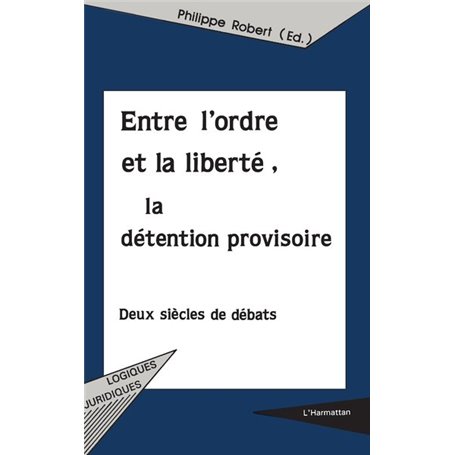 ENTRE L'ORDRE ET LA LIBERTÉ, LA DÉTENTION PROVISOIRE