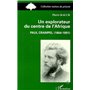 Un explorateur du centre de l'Afrique : Paul Crampel (1864-1891)