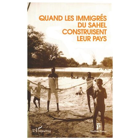 Quand les immigrés du Sahel construisent leur pays