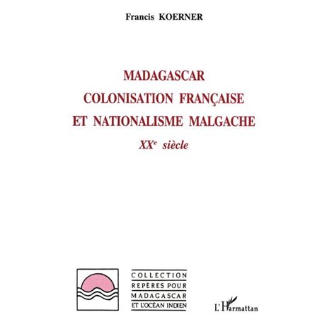 Madagascar : colonisation française et nationalisme malgache