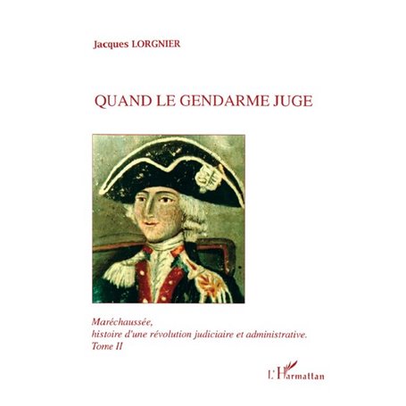 Maréchaussée, histoire d'une révolution judiciaire et administrative Tome 2