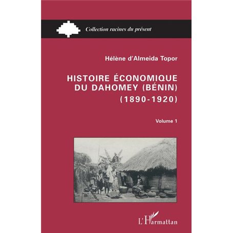 Histoire économique du Dahomey (Bénin) 1890-1920
