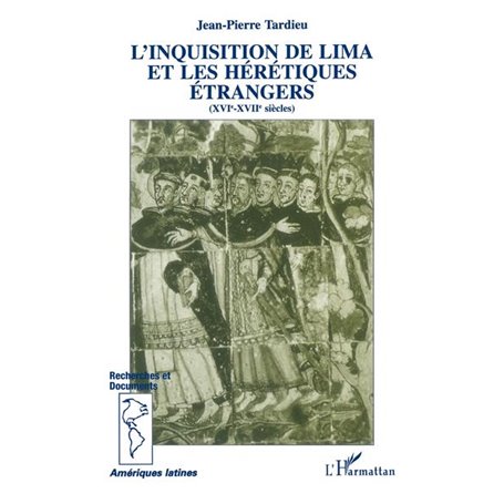 L'inquisition de Lima et les hérétiques étrangers (XVI-XVIIème siècle)