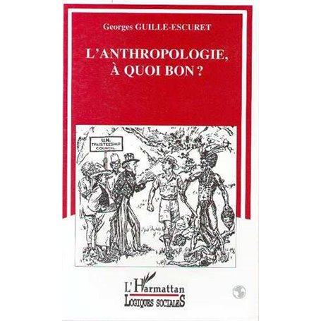 L'anthropologie à quoi bon ?