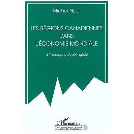 Les régions canadiennes dans l'économie mondiale à l'approche du XXIè siècle
