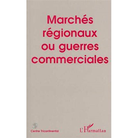 MARCHÉS RÉGIONAUX OU GUERRES COMMERCIALES