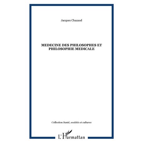 MEDECINE DES PHILOSOPHES ET PHILOSOPHIE MEDICALE