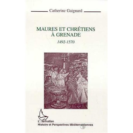 Maures et chrétiens à Grenade 1492-1570