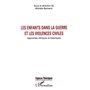 LES ENFANTS DANS LA GUERRE ET LES VIOLENCES CIVILES