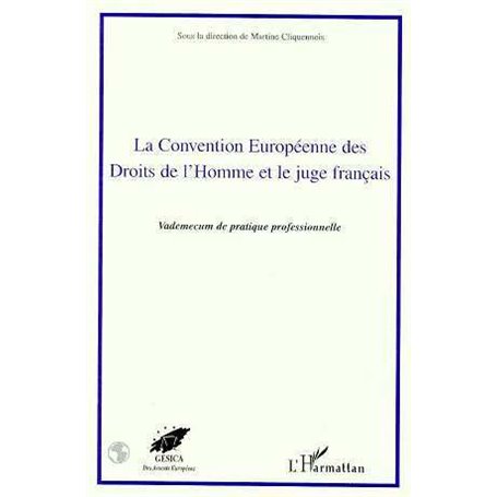 LA CONVENTION EUROPEENNE DES DROITS DE L'HOMME ET LE JUGE FRANÇAIS