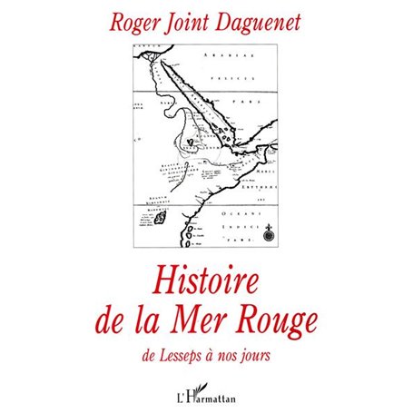 HISTOIRE DE LA MER ROUGE DE LESSEPS A NOS JOURS