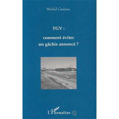 TGV : Comment éviter un gâchis annoncé ?