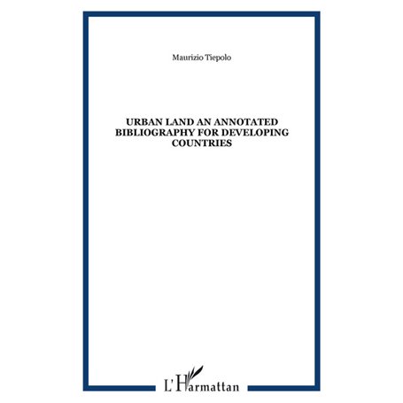 URBAN LAND AN ANNOTATED BIBLIOGRAPHY FOR DEVELOPING COUNTRIES