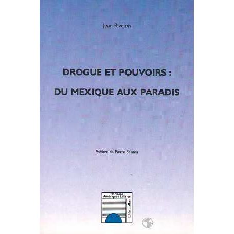 DROGUE ET POUVOIRS : DU MEXIQUE AU PARADIS