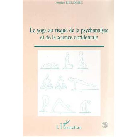 LE YOGA AU RISQUE DE LA PSYCHANALYSE ET DE LA SCIENCE OCCIDENTALE