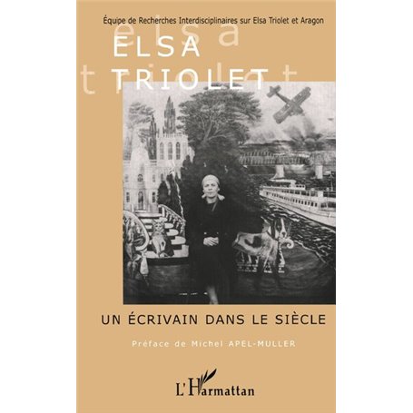 ELSA TRIOLET UN ECRIVAIN DANS LE SIECLE