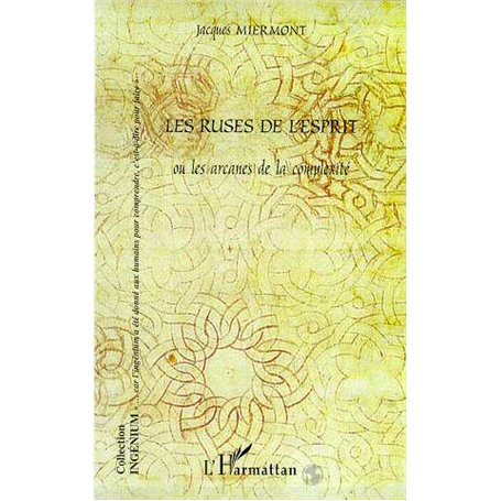 LES RUSES DE L'ESPRIT OU LES ARCANES DE LA COMPLEXITE