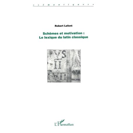 SCHÈMES ET MOTIVATION : le lexique du latin classique