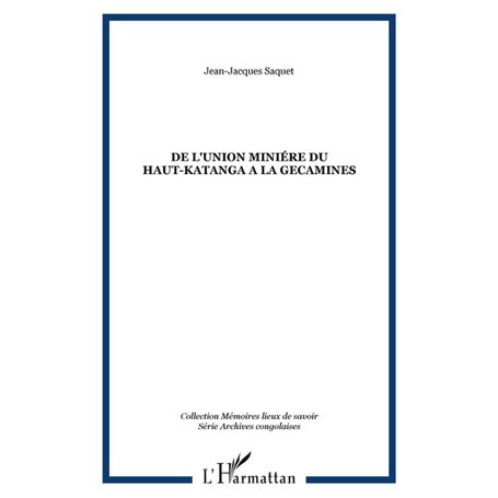 DE L'UNION MINIÉRE DU HAUT-KATANGA A LA GECAMINES