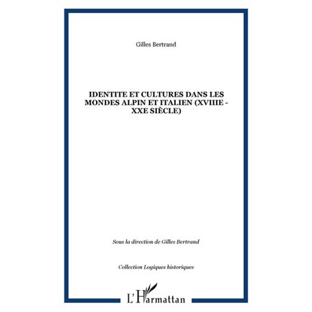 IDENTITE ET CULTURES DANS LES MONDES ALPIN ET ITALIEN (XVIIIe - XXe siècle)