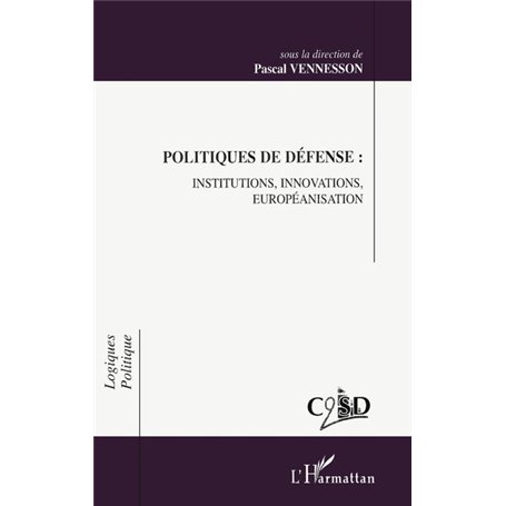 POLITIQUES DE DÉFENSE : INSTITUTIONS, INNOVATIONS, EUROPEANISATION