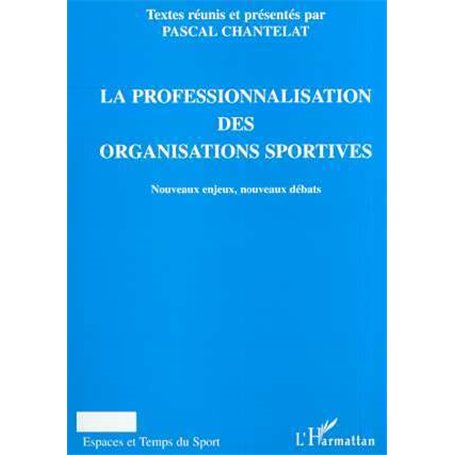 LA PROFESSIONALISATION DES ORGANISATIONS SPORTIVES