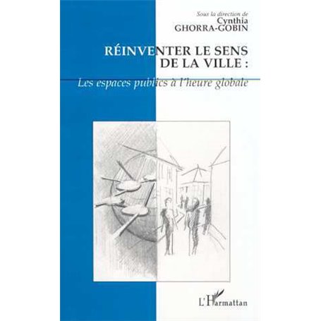 RÉINVENTER LE SENS DE LA VILLE : Les espaces publics à l'heure globale