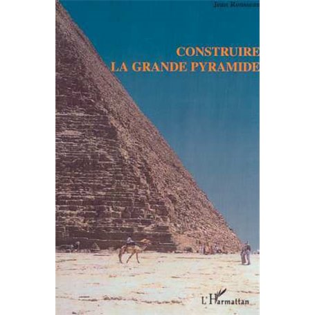 CONSTRUIRE LA GRANDE PYRAMIDE