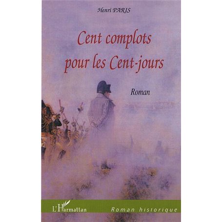 CENT COMPLOTS POUR LES CENT-JOURS