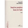 JUSQU'AUX PREMIERES LUEURS DE L'AUBE