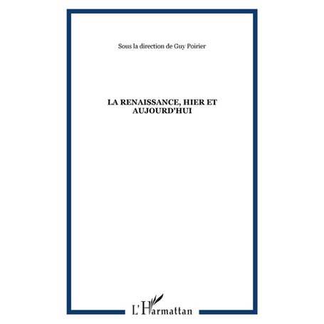 LA RENAISSANCE, HIER ET AUJOURD'HUI