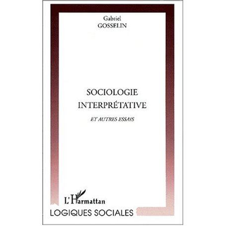 SOCIOLOGIE INTERPRÉTATIVE et autres essais