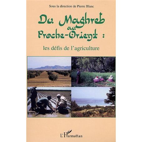 DU MAGHREB AU PROCHE-ORIENT : les défis de l'agriculture