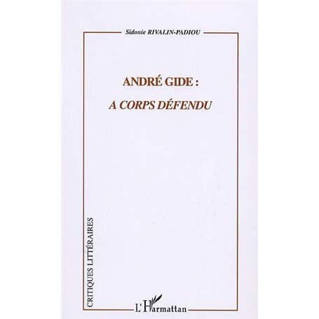 ANDRÉ GIDE : À CORPS DÉFENDU