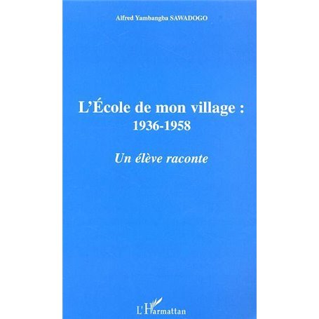 L'ECOLE DE MON VILLAGE : 1936-1958