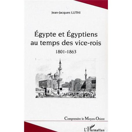 Egypte et Egyptiens au temps des vice-rois (1801-1863)