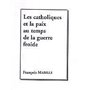 Les catholiques et la paix au temps de la guerre froide
