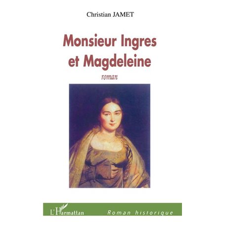 Monsieur Ingres et Magdeleine