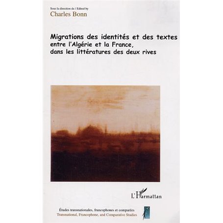 Migrations des identités et des textes entre l'Algérie et la France dans la littérature des deux rives