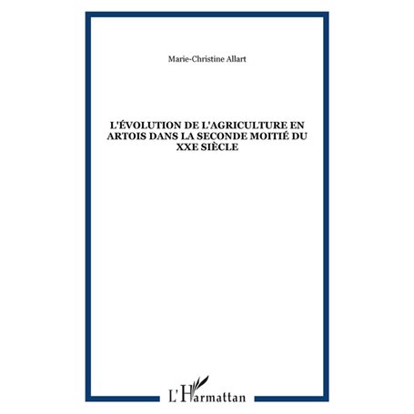 L'évolution de l'agriculture en Artois dans la seconde moitié du XXe siècle