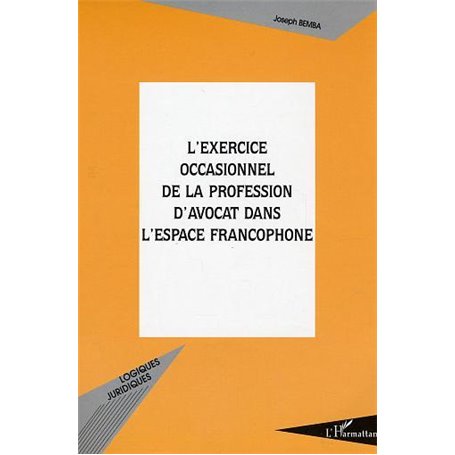 L&#039;exercice occasionnel de la profession d&#039;avocat dans l&#039;espace francophone