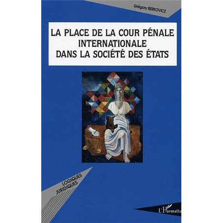 La place de la cour pénale internationale dans la société des états