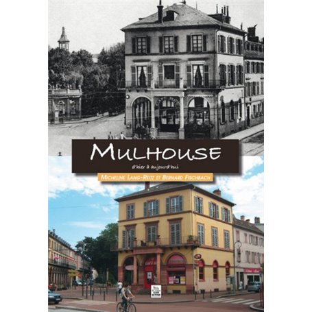 Mulhouse d'hier à aujourd'hui