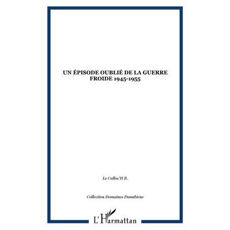 Un épisode oublié de la guerre froide 1945-1955