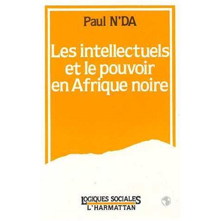 Les intellectuels africains et le pouvoir en Afrique Noire