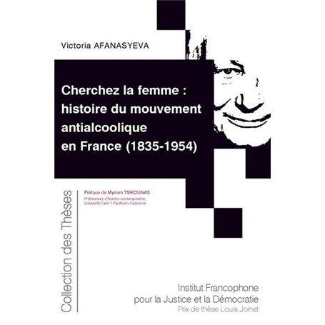Cherchez la femme : histoire du mouvement antialcoolique en France (1835-1954)