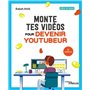 Monte tes vidéos pour devenir youtubeur