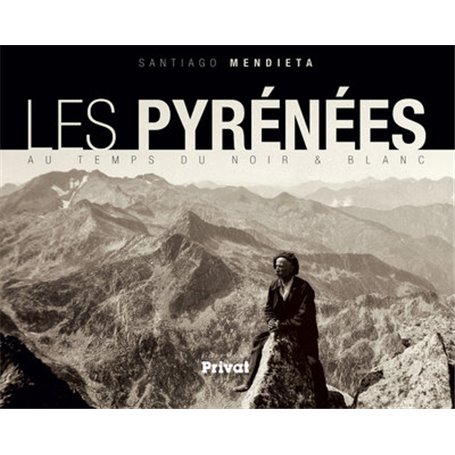 PYRENEES AU TEMPS DU NOIR ET BLANC