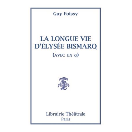 La Longue Vie d'Elysée Bismarq (avec un q)